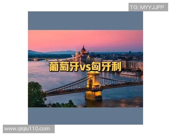 周日匈牙利对阵葡萄牙精彩对决展望与分析 周日匈牙利对阵葡萄牙精彩对决展望与分析